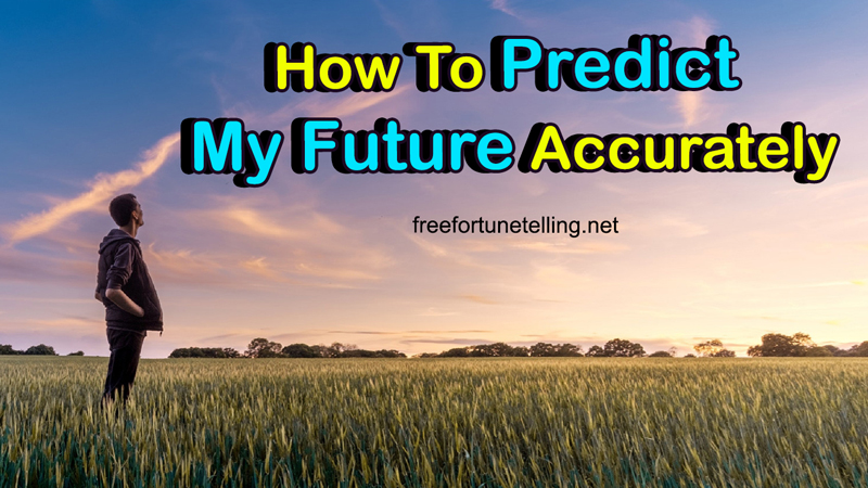How To Predict My Future Accurately